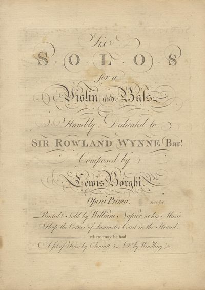 Six Solos for a Violin and Bass Humbly Dedicated to Sir Rowland Wynne Bart ... Opera Prima. Price 7s: 6. ... Ashby sc. [Score]