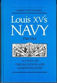 Louis XV’s Navy 1748-1762. A Study of Organization and Administration.