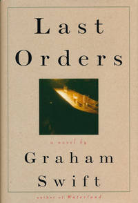 Last Orders by Swift, Graham - 1996