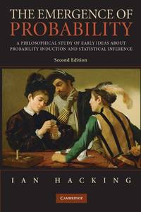 The Emergence of Probability: A Philosophical Study of Early Ideas about Probability, Induction...