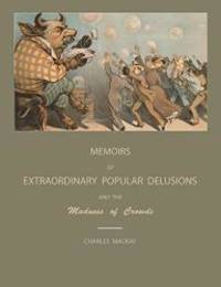 image of Extraordinary Popular Delusions and the Madness of Crowds