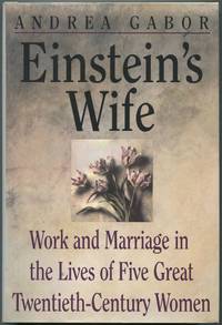 Einstein's Wife: Work and Marriage in the Lives of Five Great Twentieth-Century Women