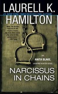 Narcissus in Chains : An Anita Blake, Vampire Hunter Novel