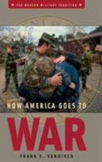 How America Goes to War by Frank E. Vandiver - 2005