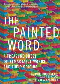 Painted Word, The: A Treasure Chest of Remarkable Words and Their Origins