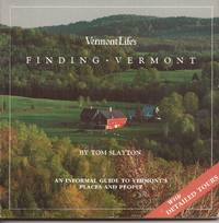 Vermont Life&#039;s Finding Vermont; An Informal Guide to Vermont&#039;s Places and People; with Detailed Tours by Slayton, Tom - 1986