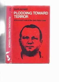 Plodding Toward Terror:  A Personal Look at the Jack Ruby Case ---a Signed Copy ( JFK / John F Kennedy Assassination / Lee Harvey Oswald shooting related) by Pabst, Ralph M. ( Signed ) - 1974