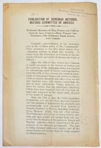 image of No. 1 publication of Armenian National Defence Committee of America. Wholesale Massacre of Men, Women and Children Ordered, Says Primate - Many Plunged Into Prisoners - The Euphrates Roads Strewn with Corpses