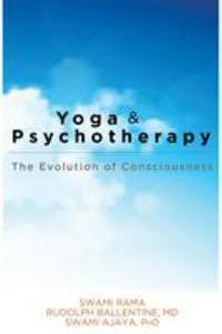 Yoga and Psychotherapy : The Evolution of Consciousness by R. Ballentine; Rama; Swami Ajaya - 2007