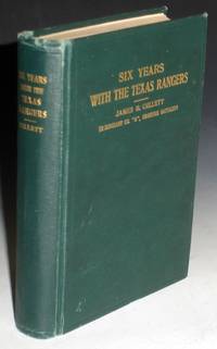 Six Years with the Texas Rangers; 1875-1881 by Gillett, James B