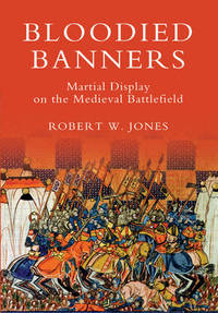 Bloodied Banners - Martial Display on the Medieval Battlefield