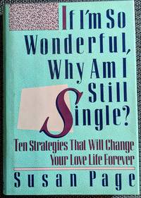 image of If I'm So Wonderful, Why Am I Still Single? : Ten Strategies That Will Change Your Love Life Forever