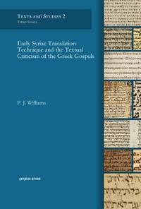 Early Syriac Translation Technique and the Textual Criticism of the Greek Gospels