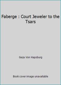 Faberge : Court Jeweler to the Tsars by Geza Von Hapsburg - Hardcover - 1979 - from ThriftBooks (SKU: G0847802442I3N00)