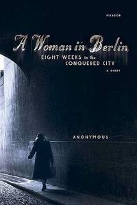 cover of A Woman in Berlin: Eight Weeks in the Conquered City: A Diary
