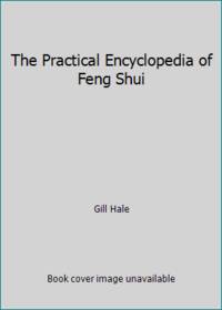 The Practical Encyclopedia of Feng Shui by Gill Hale - Paperback - 2002 - from ThriftBooks (SKU: G1843097109I2N00)