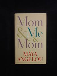 MOM &amp; ME &amp; MOM by Angelou, Maya - 2013