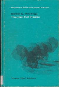 Theoretical Fluid Dynamics (Mechanics of Fluids &amp; Transport Processes, No  4) by Shivamoggi, Bhimsen K - 1984