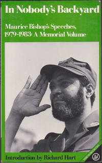 In Nobody&#039;s Backyard : Maurice Bishop&#039;s Speeches, 1979-1983 : A Memorial Volume by Maurice Bishop; Chris Searle (ed); Richard Hart (intro) - October 1984