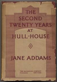 image of The Second Twenty Years At Hull-House. September 1909 to September 1929. With A Record of a Growing World Consciousness