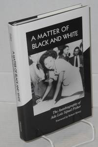 image of A matter of Black and White; the autobiography of Ada Lois Sipuel Fisher, foreword by Robert Henry