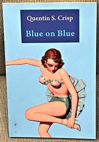 Blue on Blue by Quentin S. Crisp - Signed First Edition - 2015 - from My Book Heaven (SKU: 63514)