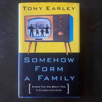 Somehow Form a Family: Stories That Are Mostly True  INSCRIBED