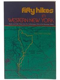 Fifty Hikes in Western New York: Walks and Day Hikes from the Cattaraugus Hills to the Genesee Valley