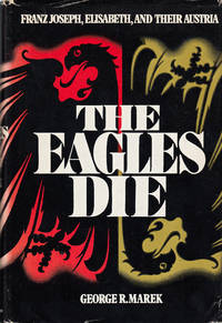 The Eagles Die - Franz Joseph, Elisabeth and Their Austria