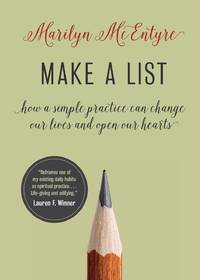 Make a List : How a Simple Practice Can Change Our Lives and Open Our Hearts
