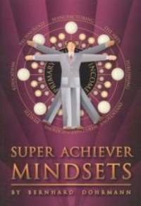 Super Achiever Mindsets by Bernhard Dohrmann - 2003-07-03