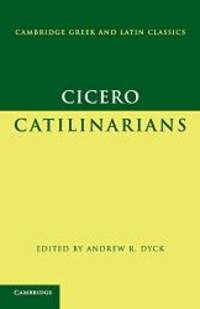 Cicero: Catilinarians (Cambridge Greek and Latin Classics) by Marcus Tullius Cicero - 2008-04-09