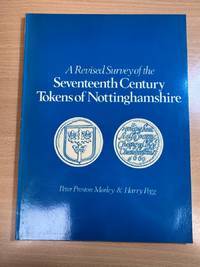 A Revised Survey of the Seventeenth Century Tokens of Nottinghamshire