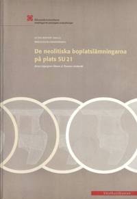 De neolitiska boplatslämningarna på plats SU 21.