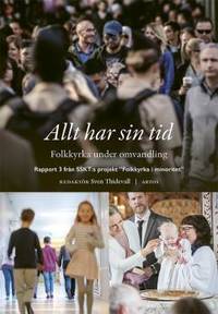 Allt har sin tid. Folkkyrka under omvandling.…