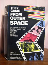 THEY CAME FROM OUTER SPACE: 12 CLASSIC SCIENCE FICTION TALES THAT BECAME MAJOR MOTION PICTURES