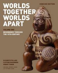 Worlds Together, Worlds Apart : A History of the World - From the Beginnings of Humankind to the...