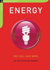 Energy : Use Less - Save More - 100 Energy-Saving Tips for the Home