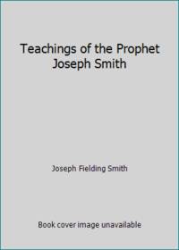 Teachings of the Prophet Joseph Smith