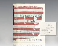 The Metaphysical Club: A Story of Ideas in America. by Louis Menand - Signed First Edition - 2001 - from Raptis Rare Books (SKU: 111949)