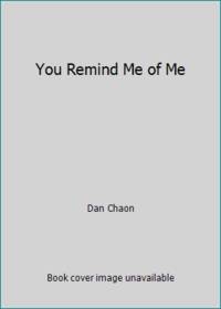 image of You Remind Me of Me