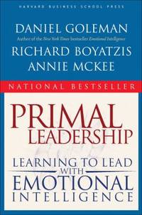 Primal Leadership : Learning to Lead with Emotional Intelligence