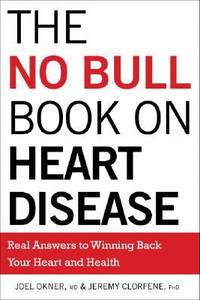 The No Bull Book on Heart Disease: Real Answers to Winning Back Your Heart and Health