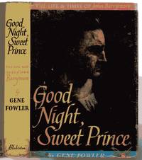 image of Good Night, Sweet Prince : The Life And Times Of John Barrymore