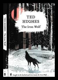 The iron wolf / Ted Hughes ; illustrations, Chris Riddell