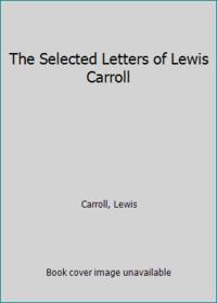 The Selected Letters of Lewis Carroll