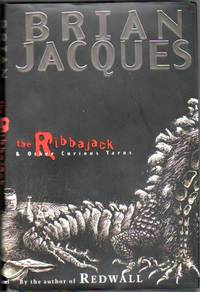 The Ribbajack &amp; Other Curious Yarns ....( Juvenile Fiction  ...by the Author of &quot;Redwall&quot; ) ...A Smile and a Wave, The Mystery of Huma D&#039;Este, Miggy Mags and the Malabar Sailor, Rosie&#039;s Pet, The All Ireland Champion Versus the Nye Add by Jacques, Brian - 2004