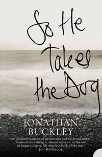 So He Takes the Dog: From the Booker-longlisted author of One Boat