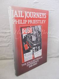 Jail Journeys: The English Prison Experience 1918-1990 by Priestley, Philip - 1989 