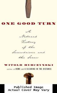 One Good Turn: A Natural History of the Screwdriver and the Screw